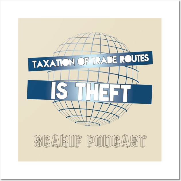 Taxation Of Trade Routes Wall Art by Scarif Podcast